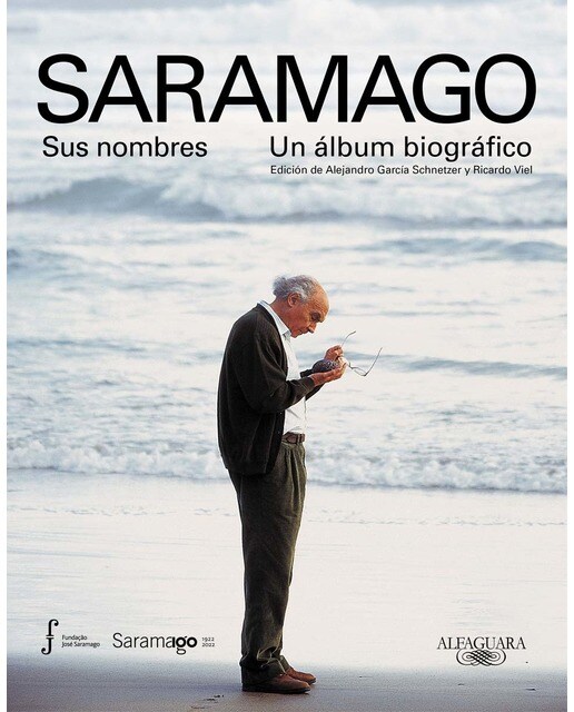 Saramago. Sus nombres. Un álbum biográfico: Edición de Alejandro García Schnetzer y Ricardo Viel (Capa mole) 1