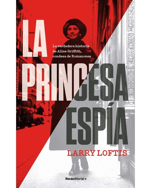 La princesa espía. La verdadera historia de Aline Griffith, condesa de Romanones (Capa mole com abas) 1