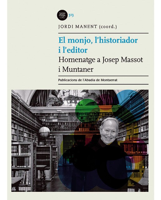El monjo, l'historiador i l'editor: Homentage a Josep Massot i Muntaner (Capa mole) 1