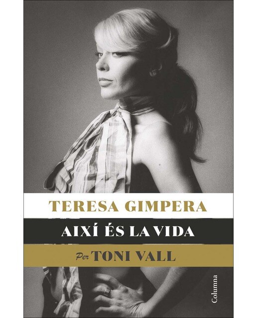 Teresa Gimpera, així és la vida: (Ed. Toni Vall) (Capa mole com abas) 1