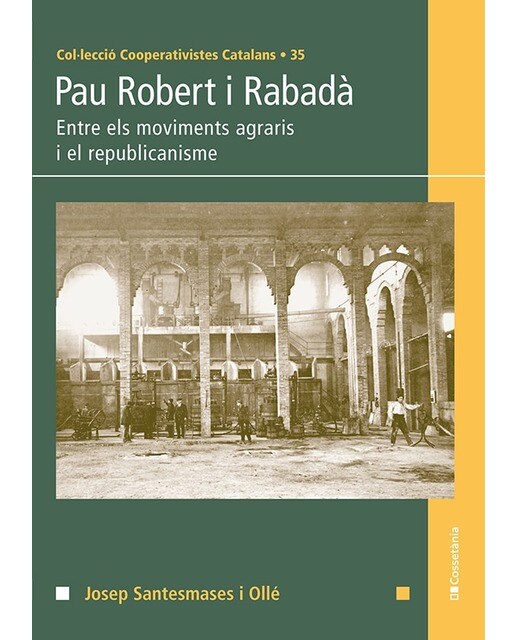 Pau Robert i Rabadà: Entre els moviments agraris i el republicanisme (Capa mole) 1