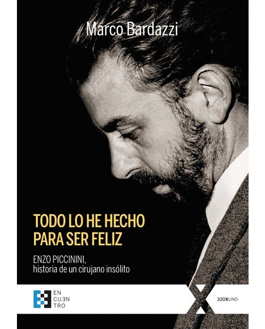Todo lo he hecho para ser feliz: Enzo piccinini, historia de un cirujano insólito(Tapa blanda) 1
