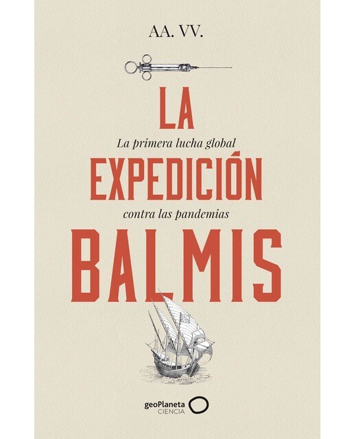La expedición Balmis: La primera lucha global contra las pandemias (Capa mole com abas) 1