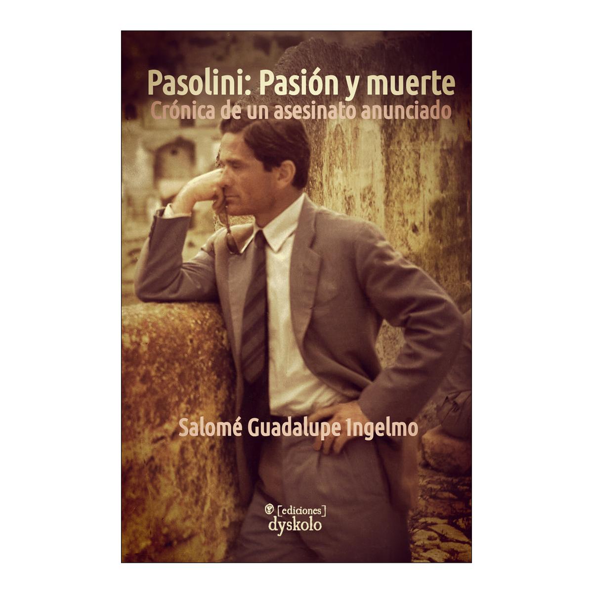 Pasolini: pasión y muerte: Crónica de un asesinato anunciado(Tapa blanda) 1
