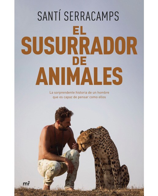 El susurrador de animales: La sorprendente historia de un hombre que es capaz de pensar como ellos (Capa mole com abas) 1