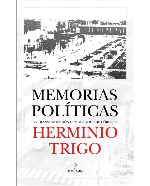 Herminio trigo.Memorias políticas: La transformación democrática de córdoba (Capa mole) 1