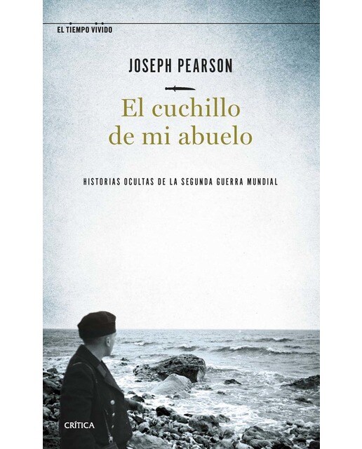 El cuchillo de mi abuelo: Historias ocultas de la segunda guerra mundial