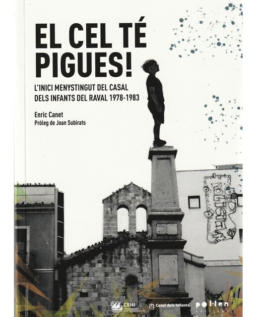 El cel té pigues: L'inici menystingut del Casal dels infants del Raval 1978-1983 (Capa mole) 1