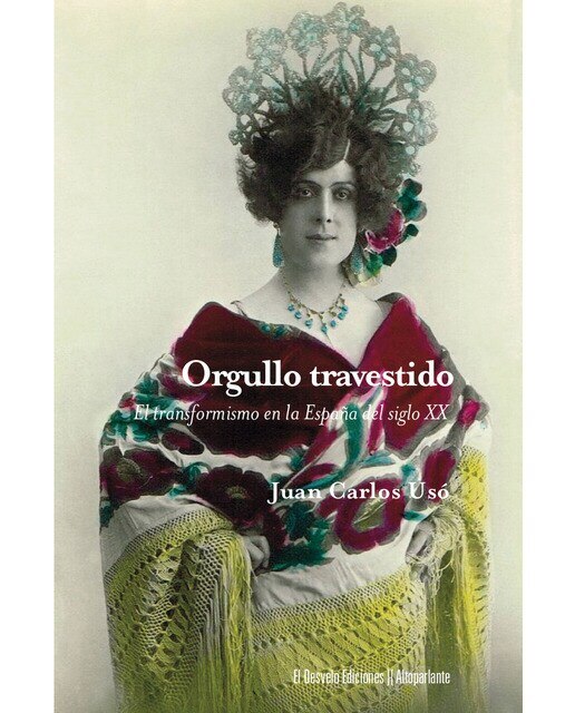 Orgullo travestido: Egmont de Bries y la repercusión social del transformismo en la España del primer tercio del siglo XX 1