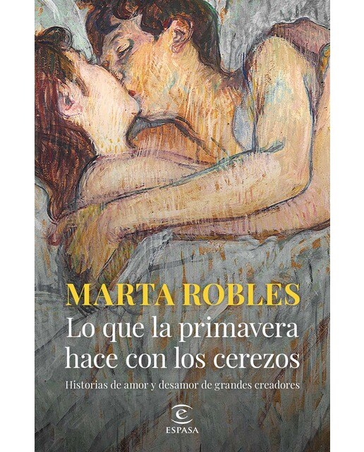 Lo que la primavera hace con los cerezos: Historias de amor y desamor de grandes creadores 1
