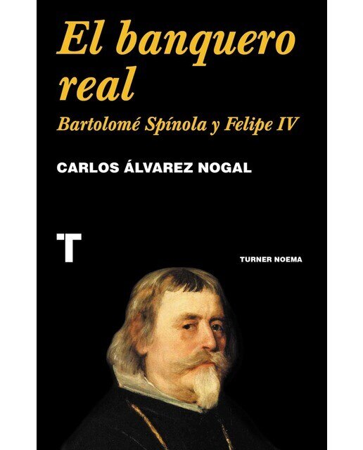 El banquero real: Bartolomé spínola y felipe iv (Capa mole com abas) 1