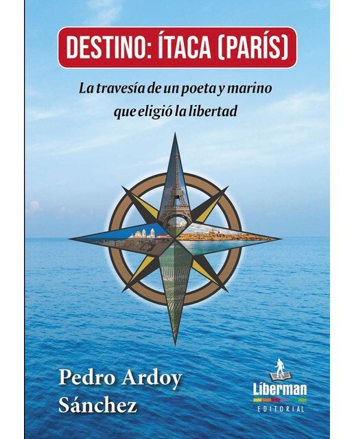 DESTINO: ÍTACA (PARÍS): La travesía de un poeta y marino que eligió la libertad (Capa mole) 1