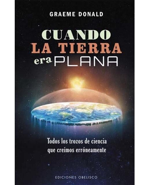 Cuando la tierra era plana: Todos los trozos de ciencia que creíamos erróneamente (Capa mole com abas) 1