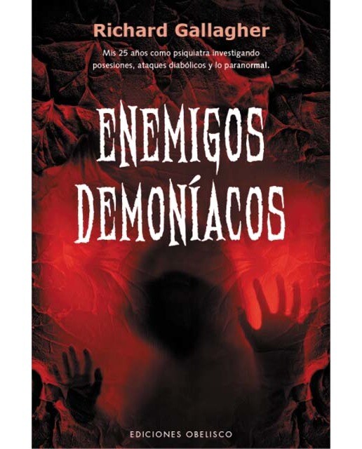 Enemigos demoníacos: Mis 25 años como psiquiatra investigando posesiones, ataques diabólicos y lo paranormal. (Capa mole) 1