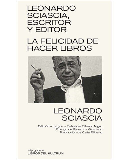 Leonardo Sciascia, escritor y editor: La felicidad de hacer libros (Capa mole) 1