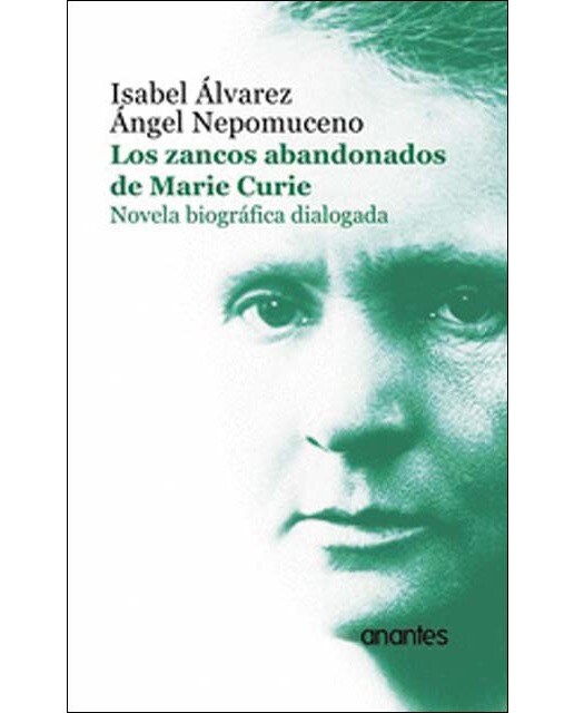 Los zancos abandonados de Marie Curie: Novela biográfica dialogada (Capa mole com abas) 1