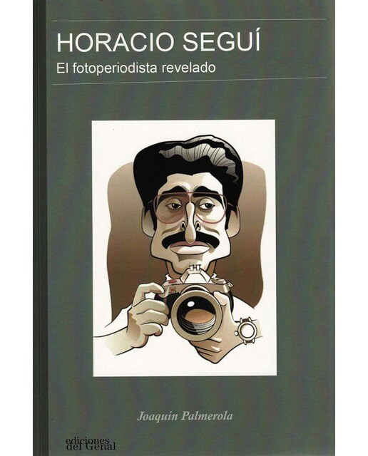 Horacio seguí: El fotoperiodista revelado 1