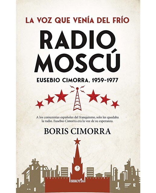 Radio Moscú. Eusebio Cimorra, 1939-1977: La voz que venía del frío (Capa mole) 1