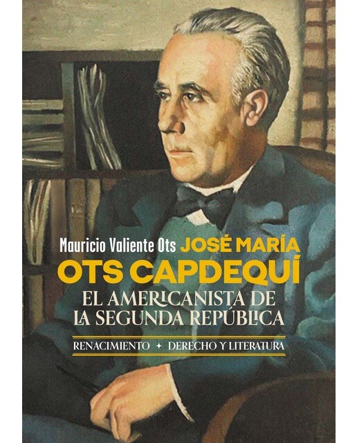 José María Ots Capdequí. El americanista de la Segunda República (Capa mole) 1