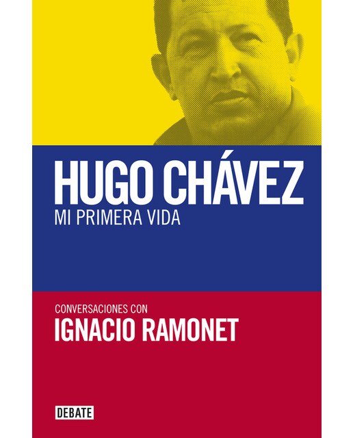 Mi primera vida: Conversaciones con Hugo Chávez (Capa mole) 1