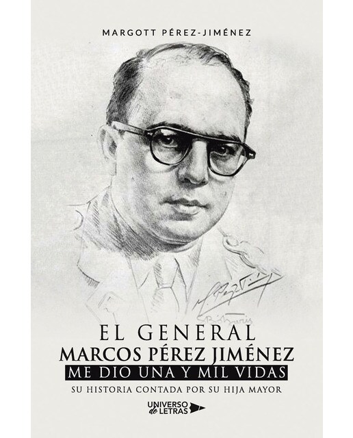 El General Marcos Pérez Jiménez me dio una y mil vidas (Capa mole) 1