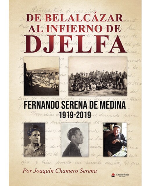 De Belalcázar al infierno de Djelfa: Fernando Serena Medina 1919-2019 1