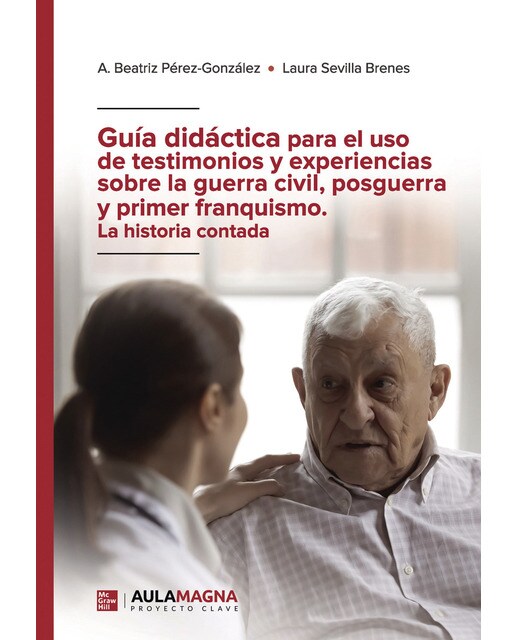 Guía didáctica para el uso de testimonios y experiencias sobre la guerra civil, posguerra y primer franquismo. La historia contada (Capa mole) 1