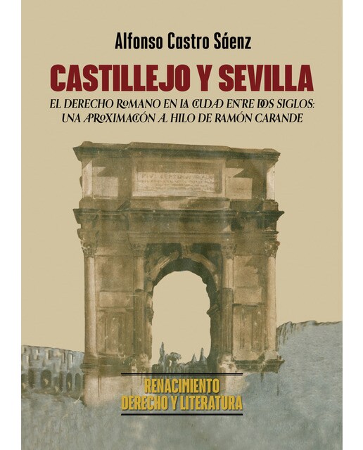 Castillejo y Sevilla: El Derecho Romano en la ciudad entre dos siglos: una aproximación al hilo de Ramón Carande (Capa mole) 1