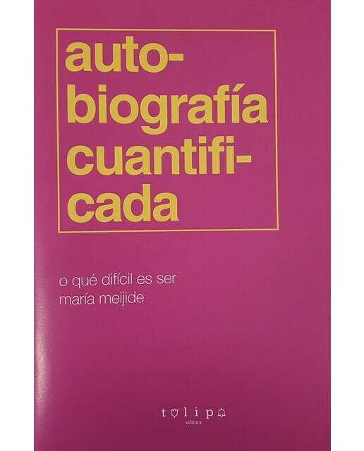 Autobiografía Cuantificada o qué difícil es ser María Meijide (Capa mole) 1