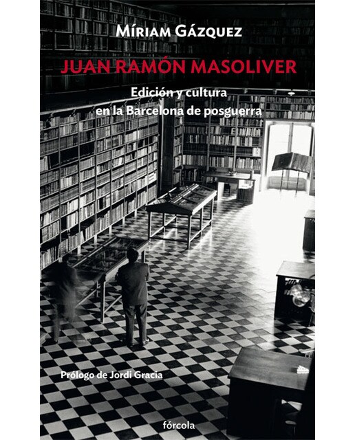 Juan Ramón Masoliver: Edición y cultura en la Barcelona de posguerra (Capa mole com abas) 1