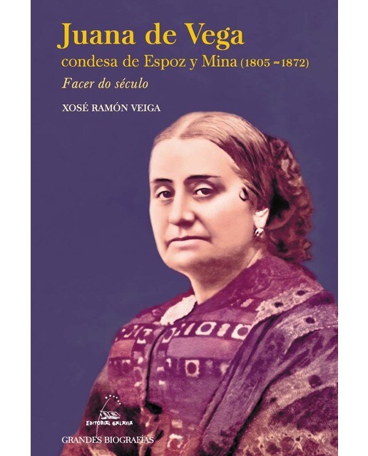 Juana de Vega condesa de Espoz y Mina (1803-1872). Facer do século (Capa dura) 1