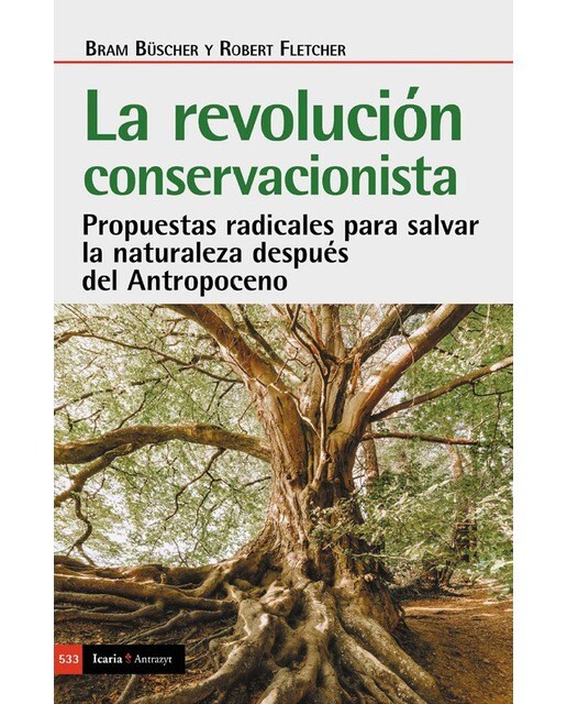 REVOLUCION CONSERVACIONISTA, LA: Propuestas radicales para salvar la naturaleza después del Antropoceno 1