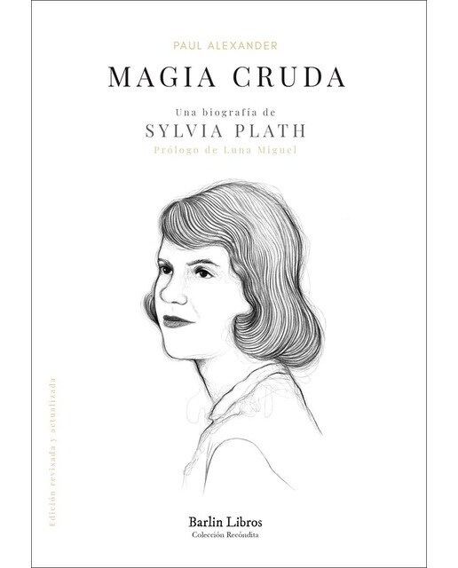 Magia cruda. Una biografía de Sylvia Plath 1
