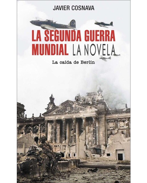 La Segunda Guerra Mundial: La caída de Berlín (Capa dura) 1