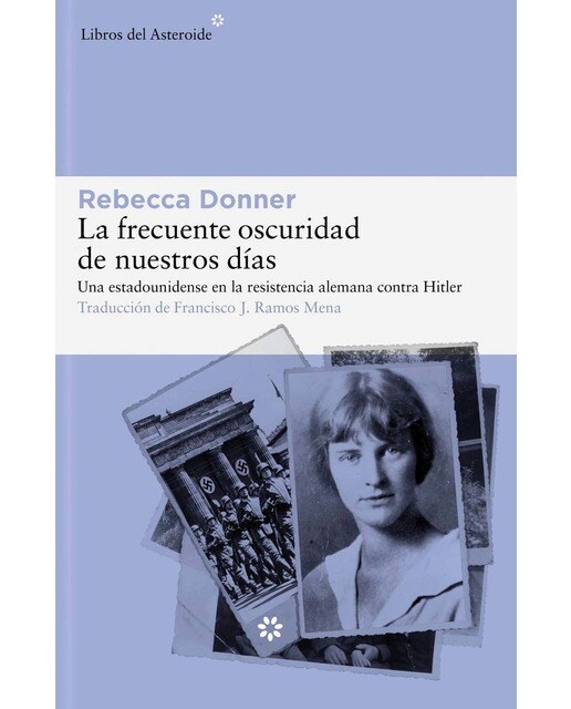 La frecuente oscuridad de nuestros días: Una estadounidense en la resistencia alemana contra Hitler (Capa mole com abas) 1