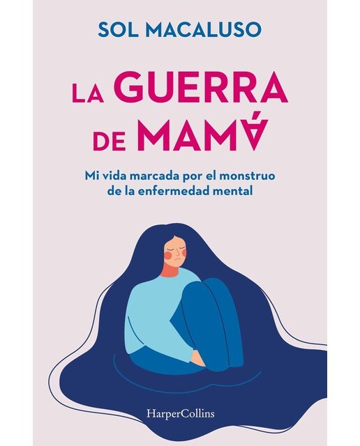 La guerra de mamá. Mi vida marcada por el monstruo de la enfermedad mental (Capa mole) 1