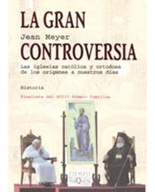 La gran controversia: Las iglesias católica y ortodoxa de los orígenes a nuestros días (Capa mole) 1