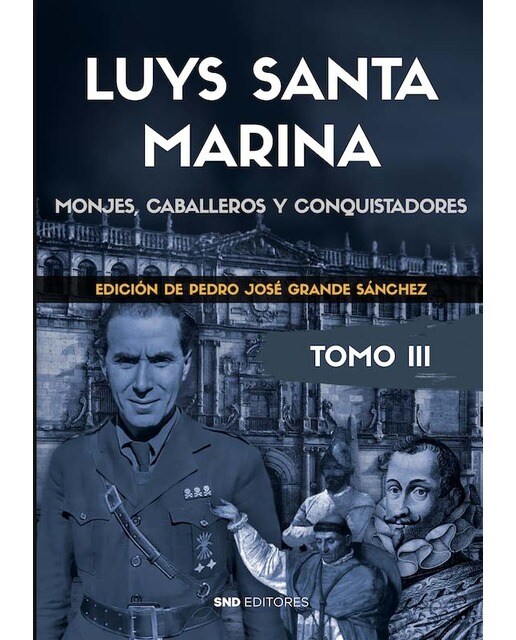 Luys Santa Marina. Obras. Tomo III: Monjes, caballeros y conquistadores (Capa mole) 1