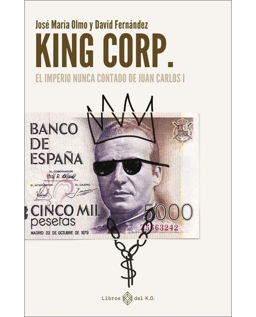 Imagem 0 de King Corp.: El imperio nunca contado de Juan Carlos I (Capa mole com abas)