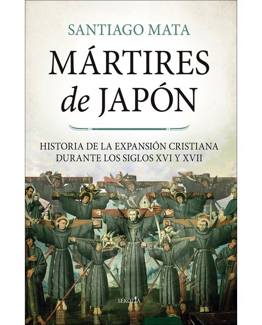Mártires de Japón: Historia de la expansión cristiana durante los siglos XVI y XVII (Capa mole) 1