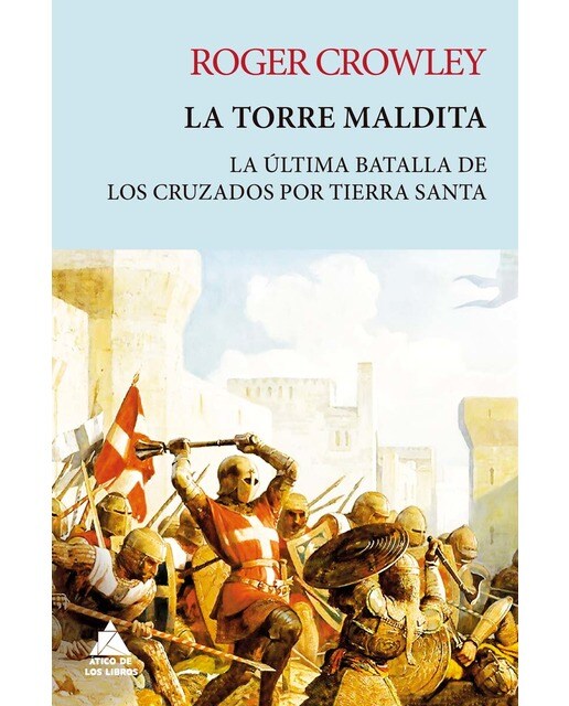La torre Maldita: La última batalla de los cruzados por Tierra Santa