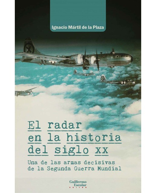 El radar en la historia del siglo XX: Una de las armas decisivas de la Segunda Guerra Mundial 1