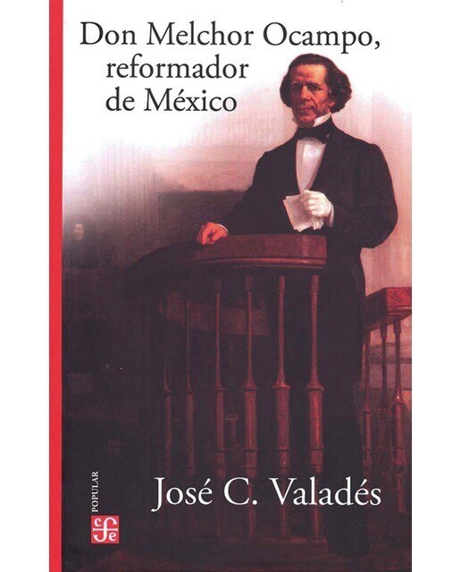 Don melchor ocampo, reformador de mexico 1