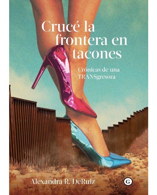 Crucé la frontera en tacones 1