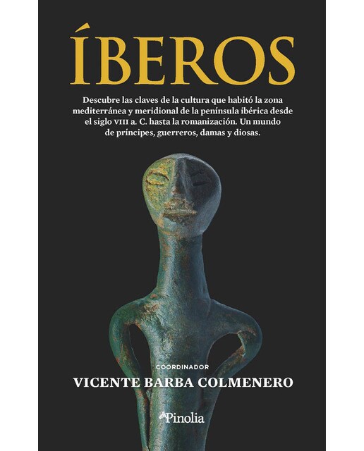 Imagen 0 de Íberos: Descubre las claves de la cultura que habitó la zona mediterránea y meridional de la península ibérica desde el siglo VIII a. C (Tapa blanda)