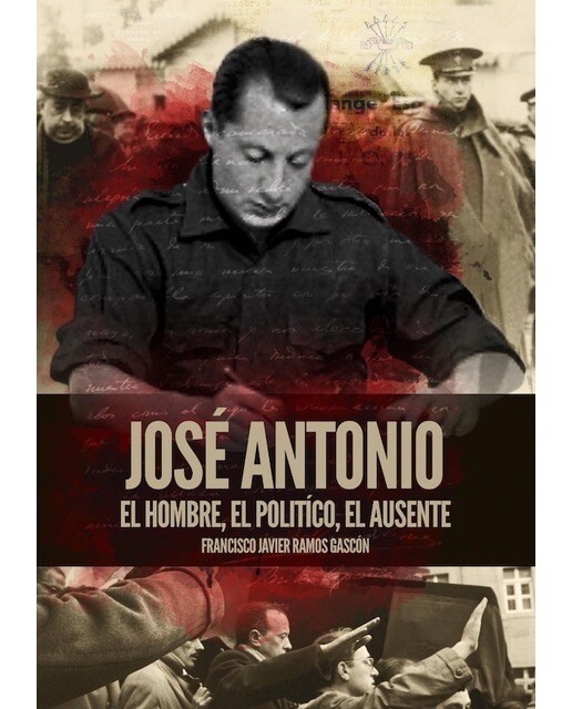 José Antonio. El hombre, el político, el ausente 1