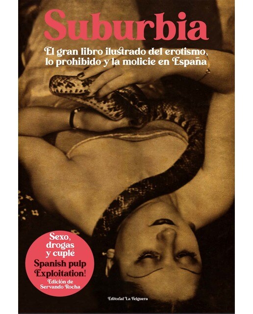 Imagen 0 de SUBURBIA: EL LIBRO ILUSTRADO DEL EROTISMO, LO PROHIBIDO Y LA MOLICIE EN ESPAÑA