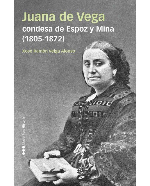 Juana de Vega, condesa de Espoz y Mina (1805-1872): Hacer en el siglo (Capa mole com abas) 1