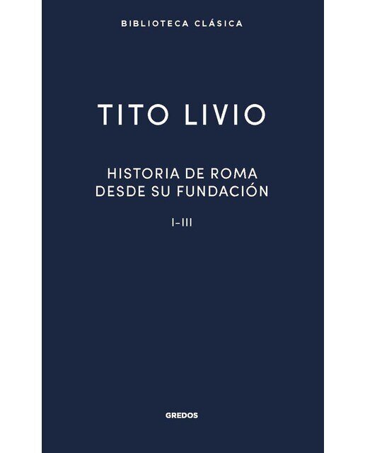 Imagen 0 de Historia Roma desde su fundación I-III  (Tapa dura)