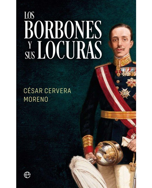 Imagen 1 de Los Borbones y sus locuras (Tapa blanda)